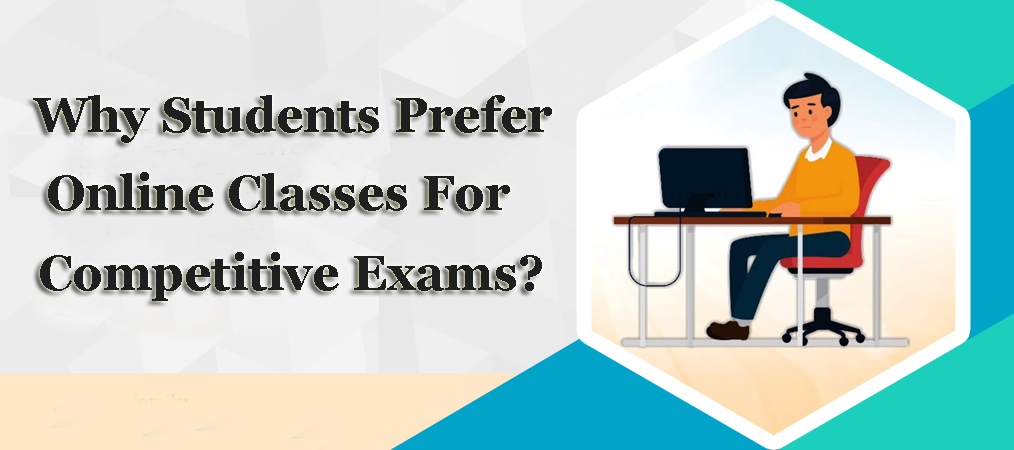 Why students prefer online classes for competitive exams